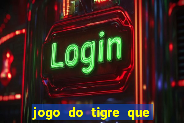 jogo do tigre que dao bonus no cadastro